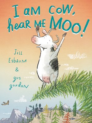 cover image of I Am Cow, Hear Me Moo!